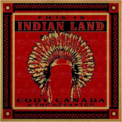 Cody Canada And The Departed : Indian Land